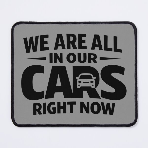 Item preview, We Are All In Our Cars Right Now Funny Car Meme designed and sold by MavtM.