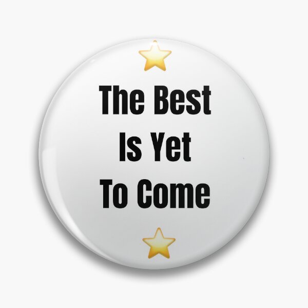 Item preview, ⭐ The Best Is Yet To Come ⭐ designed and sold by     Pink Chaos Club.