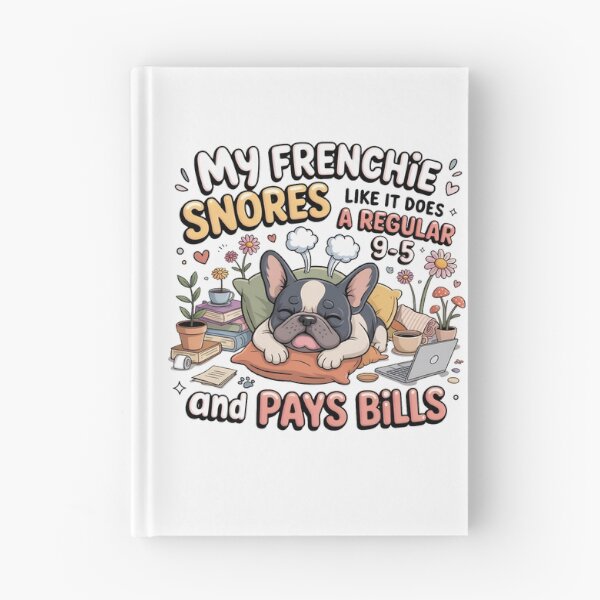 Item preview, Funny My Frenchie Snores Like It Does A Regular 9-5 and Pays Bills French Bulldog  designed and sold by WHDProduction45.