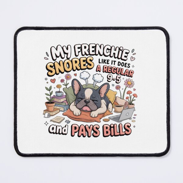 Item preview, Funny My Frenchie Snores Like It Does A Regular 9-5 and Pays Bills French Bulldog  designed and sold by WHDProduction45.