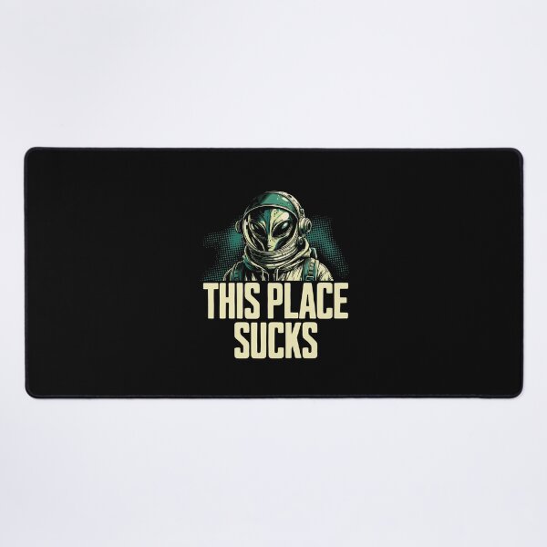 Item preview, This Place Sucks - Alien Funny Sci-Fi Humor designed and sold by AnAzArt.