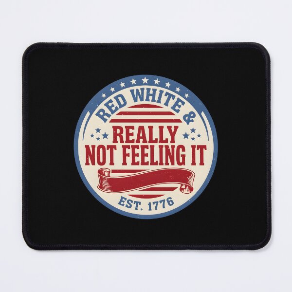 Item preview, Red White & Really Not Feeling It Retro 4th of July Political Humor designed and sold by Redgiant87x.