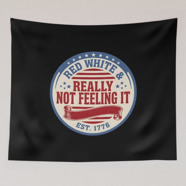 Item preview, Red White & Really Not Feeling It Retro 4th of July Political Humor designed and sold by Redgiant87x.