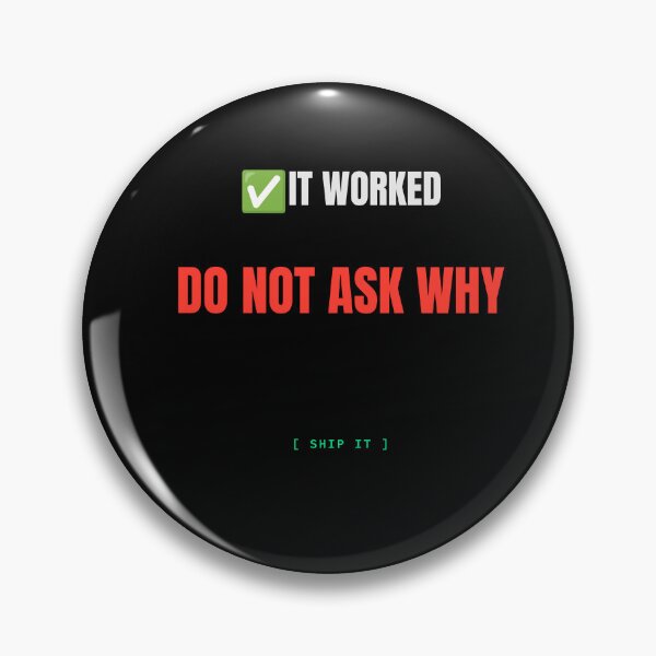 Item preview, It Worked Do Not Ask Why Funny Developer Meme designed and sold by BuggedThreads.