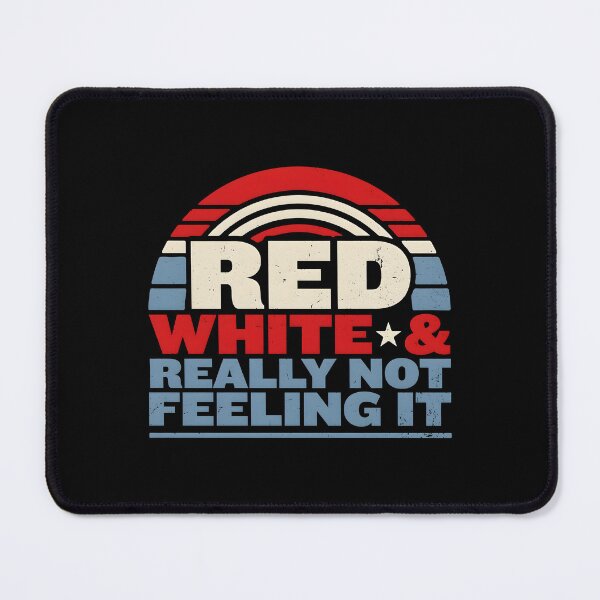 Item preview, Red White & Really Not Feeling It Sarcastic 4th of July Political Design designed and sold by Redgiant87x.