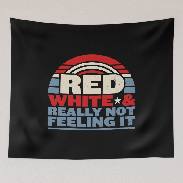 Item preview, Red White & Really Not Feeling It Sarcastic 4th of July Political Design designed and sold by Redgiant87x.