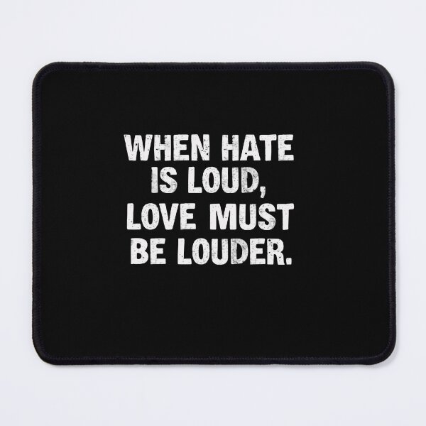 Item preview, When Hate Is Loud, Love Must Be Louder Inspirational Quote Positivity Activist designed and sold by RetroMini2026.