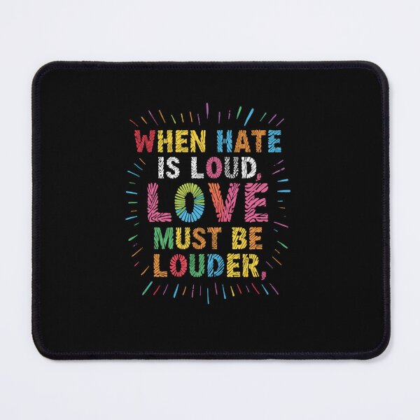 Item preview, When Hate Is Loud, Love Must Be Louder Anti Hate Pro Love Activism designed and sold by RetroMini2026.