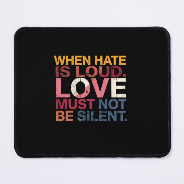 Item preview, When Hate Is Loud. Love Must Not Be Silent. Social Justice Activism Advocate designed and sold by RetroMini2026.