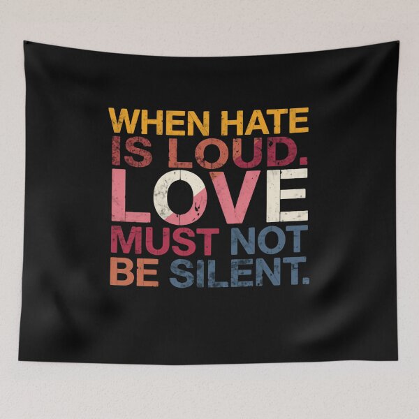 Item preview, When Hate Is Loud. Love Must Not Be Silent. Social Justice Activism Advocate designed and sold by RetroMini2026.
