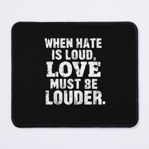 Item preview, When Hate Is Loud, Love Must Be Louder Love Peace Anti-Hate Message Activist designed and sold by RetroMini2026.