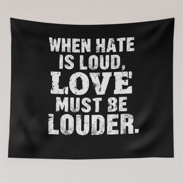 Item preview, When Hate Is Loud, Love Must Be Louder Love Peace Anti-Hate Message Activist designed and sold by RetroMini2026.