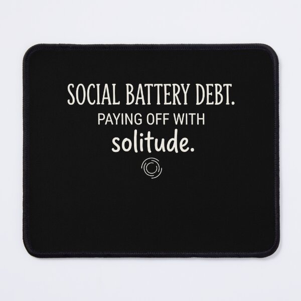 Item preview, Social Battery Debt – Paying Off With Solitude designed and sold by artlife4.