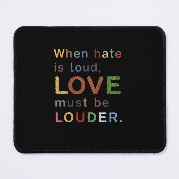 Item preview, When Hate Is Loud Love Must Be Louder Social Justice Activist Advocate designed and sold by RetroMini2026.