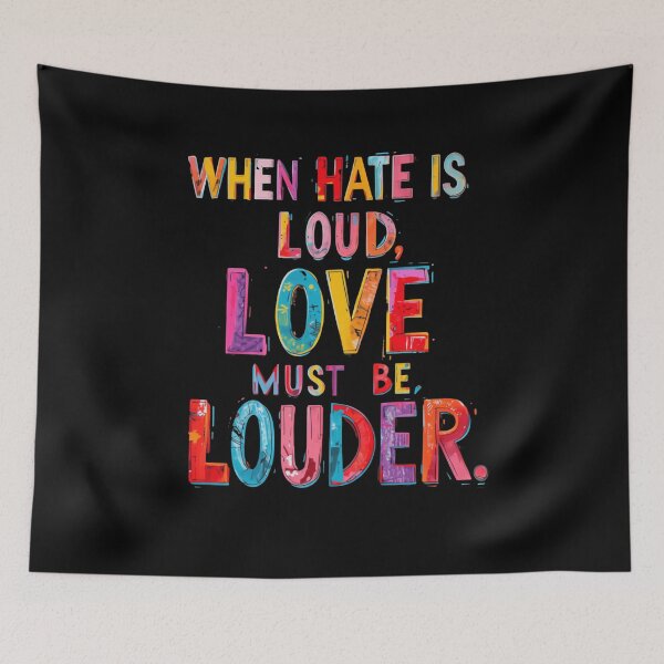 Item preview, When Hate Is Loud, Love Must Be Louder Inspirational Motivational Positivity Quote designed and sold by RetroMini2026.