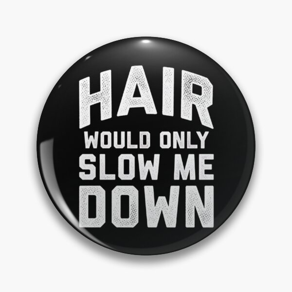 Item preview, Hair Would Only Slow Me Down funny Bald Man Head Humor joke quote designed and sold by clothesy7.