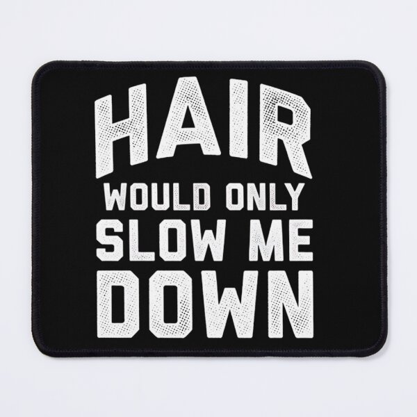 Item preview, Hair Would Only Slow Me Down funny Bald Man Head Humor joke quote designed and sold by clothesy7.