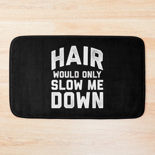 Item preview, Hair Would Only Slow Me Down funny Bald Man Head Humor joke quote designed and sold by clothesy7.