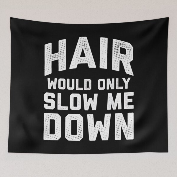 Item preview, Hair Would Only Slow Me Down funny Bald Man Head Humor joke quote designed and sold by clothesy7.