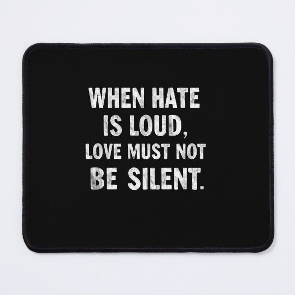 Item preview, When Hate Is Loud, Love Must Not Be Silent Activism Human Rights Advocate designed and sold by RetroMini2026.