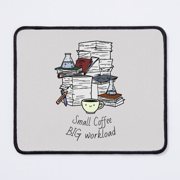 Item preview, Small coffee Big Workload - Cute science coffee designed and sold by MicroMarket.
