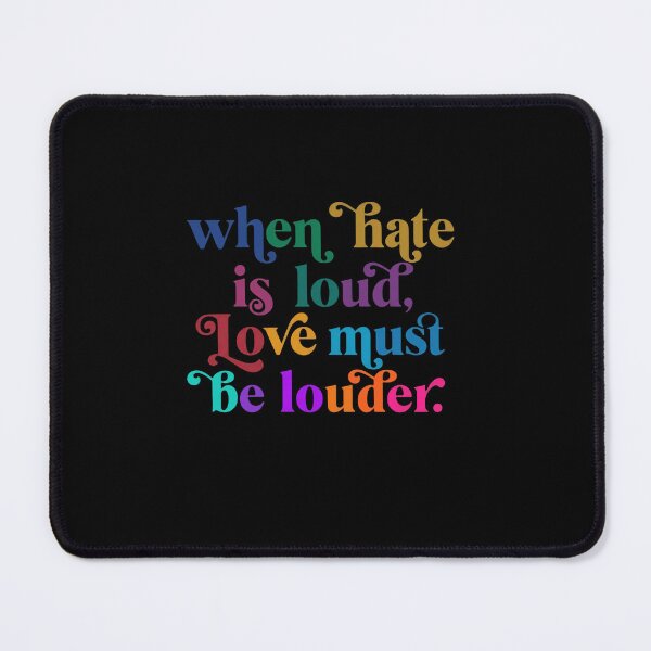 Item preview, When Hate Is Loud, Love Must Be Louder Equality Advocate Human Rights Positive Quote designed and sold by RetroMini2026.