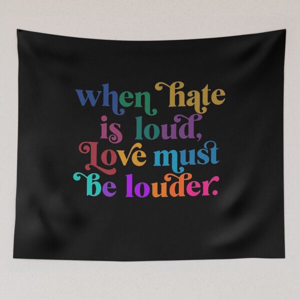 Item preview, When Hate Is Loud, Love Must Be Louder Equality Advocate Human Rights Positive Quote designed and sold by RetroMini2026.