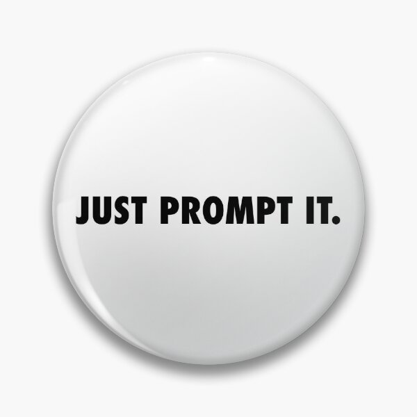 Item preview, JUST PROMPT IT. designed and sold by yourgeekside.