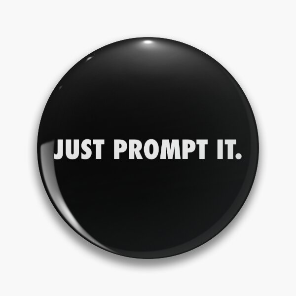 Item preview, JUST PROMPT IT. (white edition) designed and sold by yourgeekside.