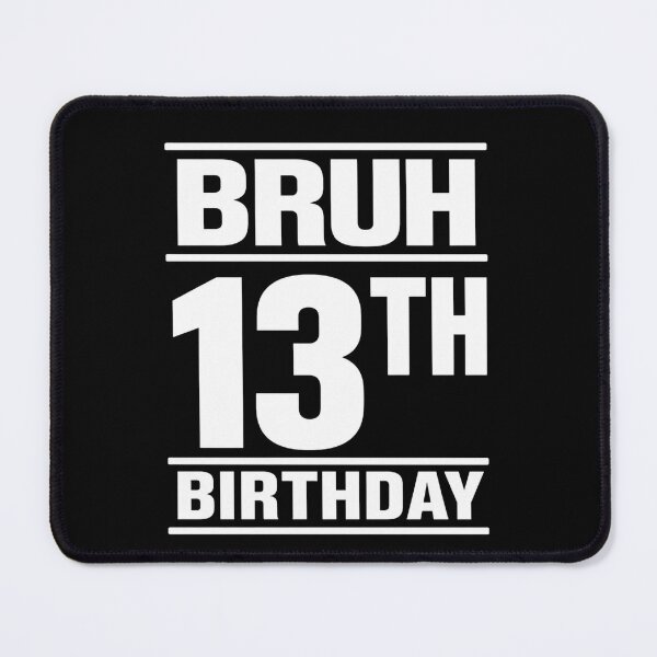 Item preview, Bruh 13th Birthday Teenager Thirteenth Turning 13 designed and sold by FormalDehyena.
