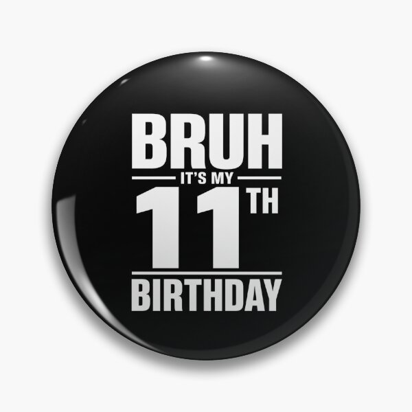 Item preview, Bruh It's My 11th Birthday Eleven Year Old Youth designed and sold by FormalDehyena.