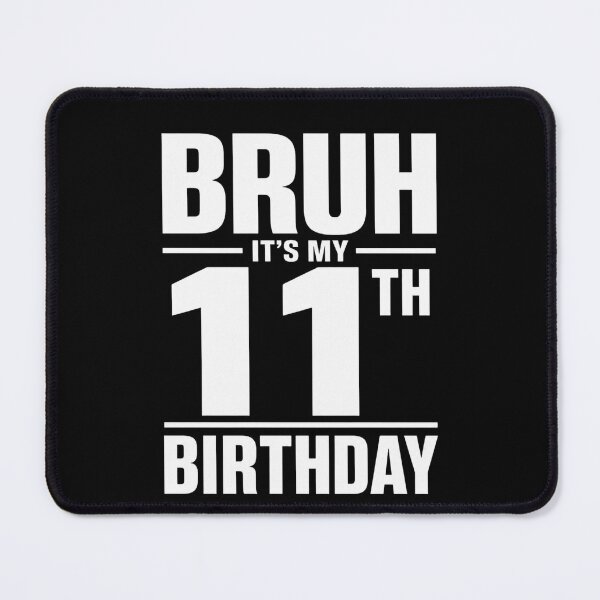 Item preview, Bruh It's My 11th Birthday Eleven Year Old Youth designed and sold by FormalDehyena.