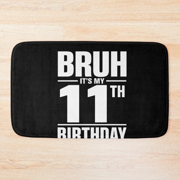 Item preview, Bruh It's My 11th Birthday Eleven Year Old Youth designed and sold by FormalDehyena.