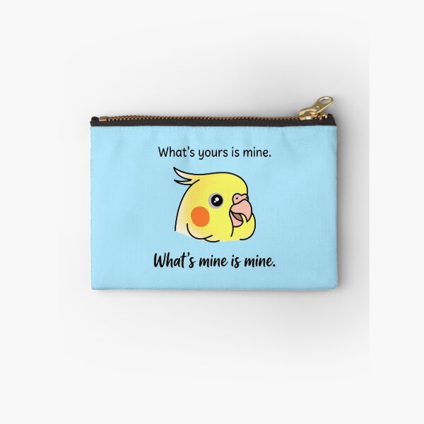 Item preview, What's yours is mine. What's mine is mine - Cockatiel Quote designed and sold by FandomizedRose.