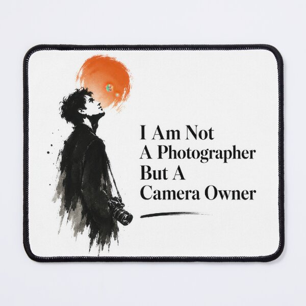 Item preview, I Am Not A Photographer But A Camera Owner  designed and sold by Amsterdam Shop.