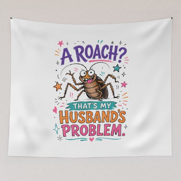 Item preview, A Roach Thats My Husbands Problem Funny Wife Design designed and sold by Stick-Artistry.
