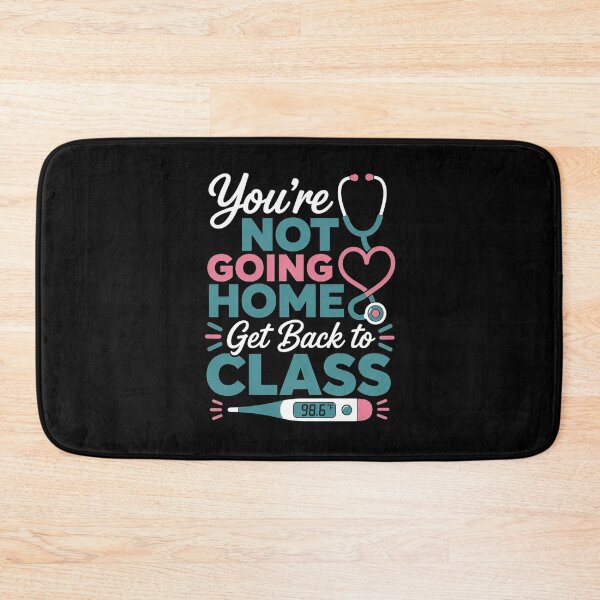 Item preview, Humorous School Nurse Funny Joke Humor You're Not Going Home Get Back to Class designed and sold by clothesy7.