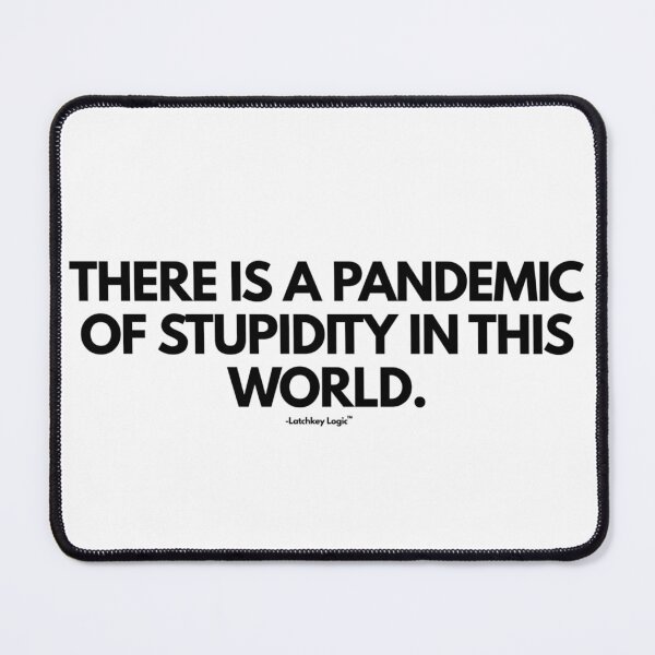 Item preview, Pandemic of Stupidity Typography Quote designed and sold by Latchkey Logic.