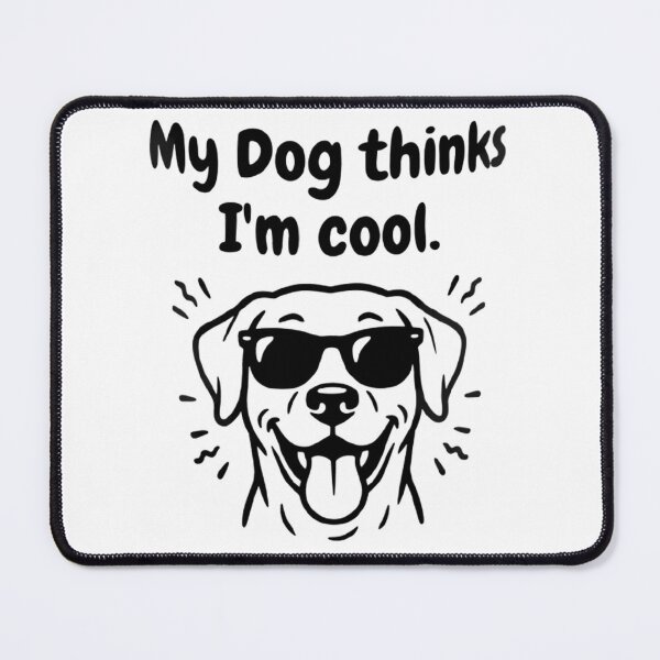Item preview, My Dog Thinks Im Cool Funny Dog Lover Design designed and sold by Stick-Artistry.
