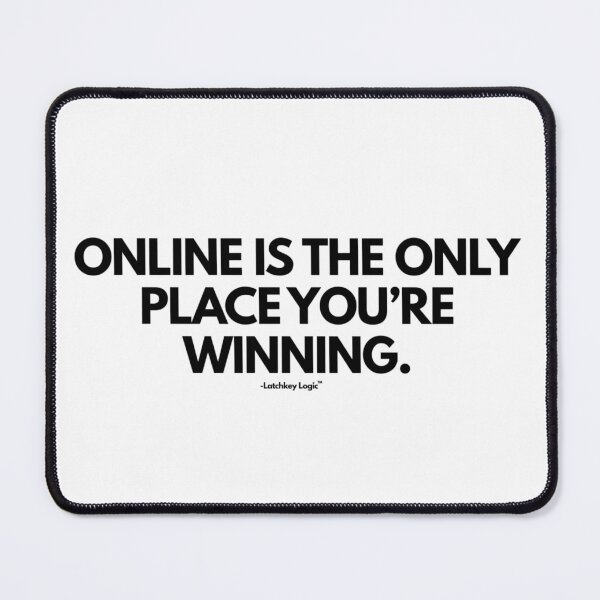 Item preview, Online Is the Only Place You’re Winning – Sarcastic Digital Quote | Latchkey Logic™ designed and sold by Latchkey Logic.