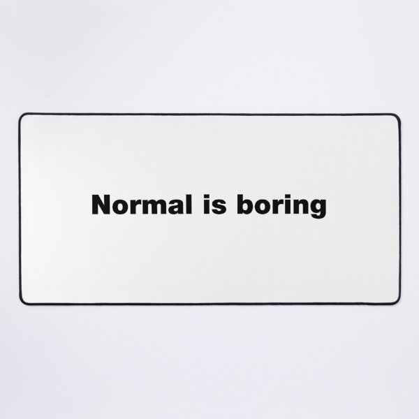 Item preview, Normal is boring designed and sold by crazyunicorn13.