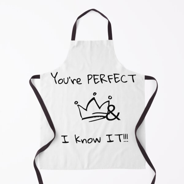 Item preview, You're perfect and I know it designed and sold by OutOfTheBubble.