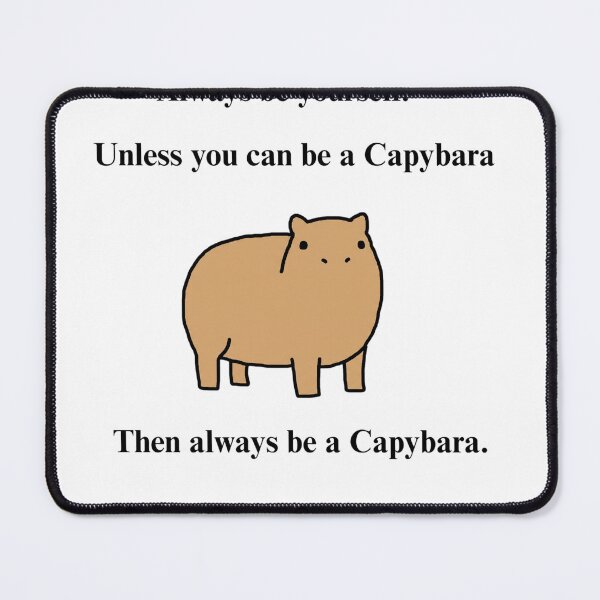 Item preview, Always Be Yourself Unless You Can Be A Capybara Funny Meme designed and sold by Sunday Social Club.