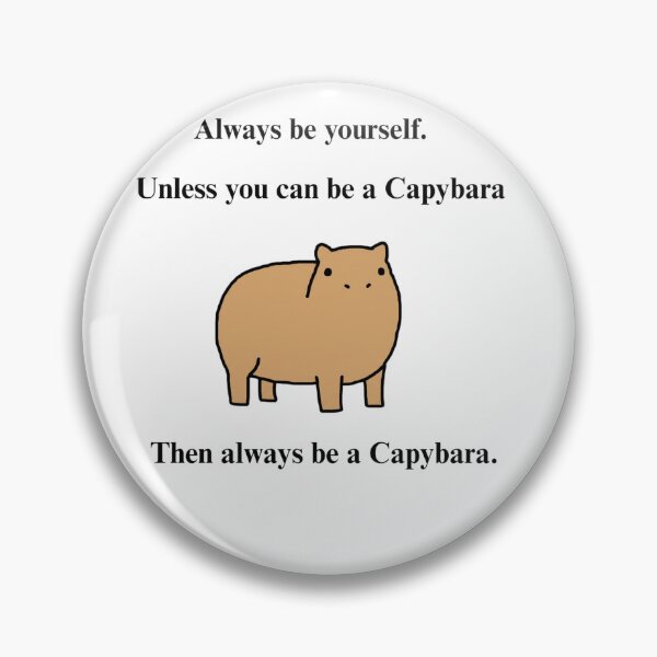 Item preview, Always Be Yourself Unless You Can Be A Capybara Funny Meme designed and sold by Sunday Social Club.