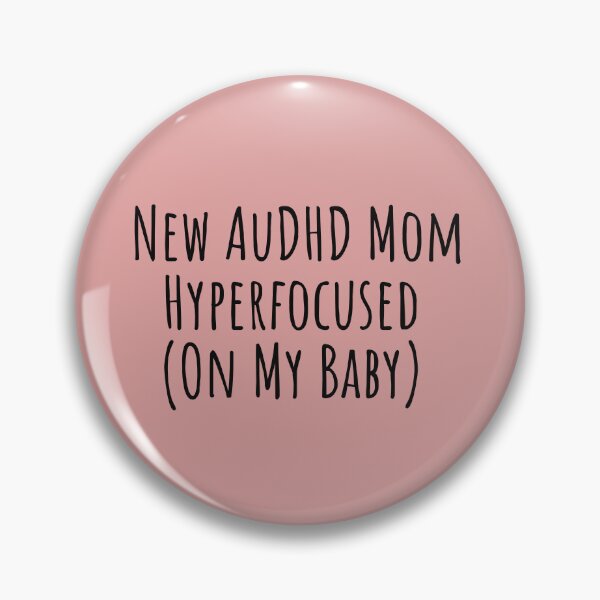 Item preview, New AuDHD Mom Hyperfocused on My Baby designed and sold by Notty DOT.