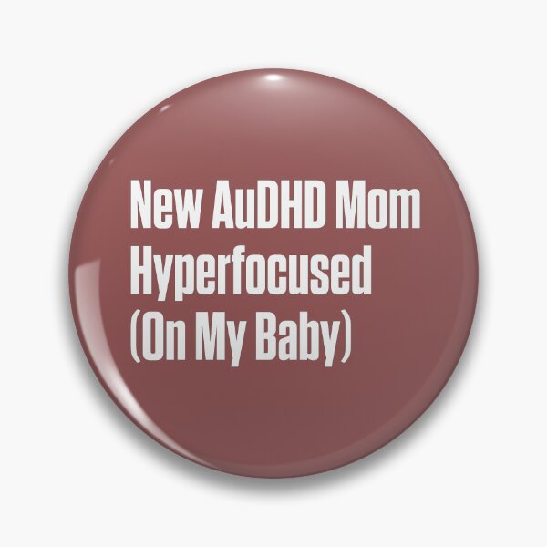Item preview, New AuDHD Mom Hyperfocused on My Baby designed and sold by Notty DOT.