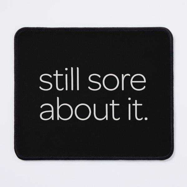 Item preview, Still Sore About It Gay Humor Quote designed and sold by Neofly.Art.