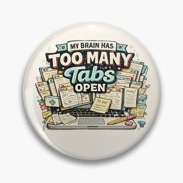 Item preview, My Brain Has Too Many Tabs Open designed and sold by Chic_Clip_Craft.