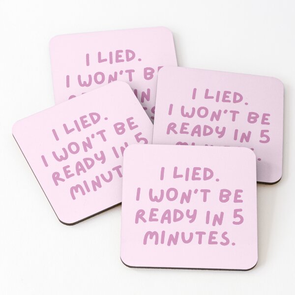 Item preview, I Lied. I Won't Be Ready in 5 Minutes. designed and sold by Spring Things.
