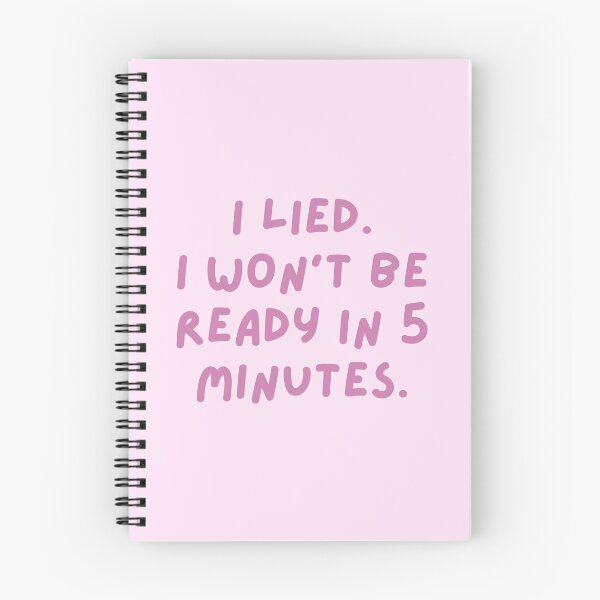Item preview, I Lied. I Won't Be Ready in 5 Minutes. designed and sold by Spring Things.